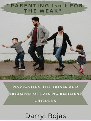 cover image of "PARENTING ISN'T FOR THE  WEAK"